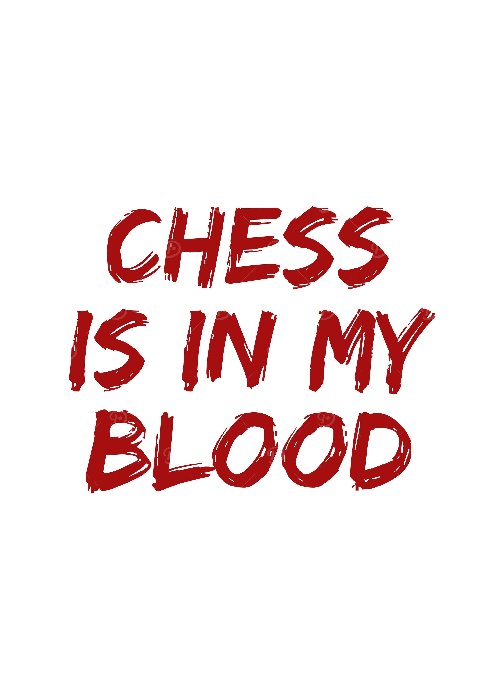 Chess is in my blood
