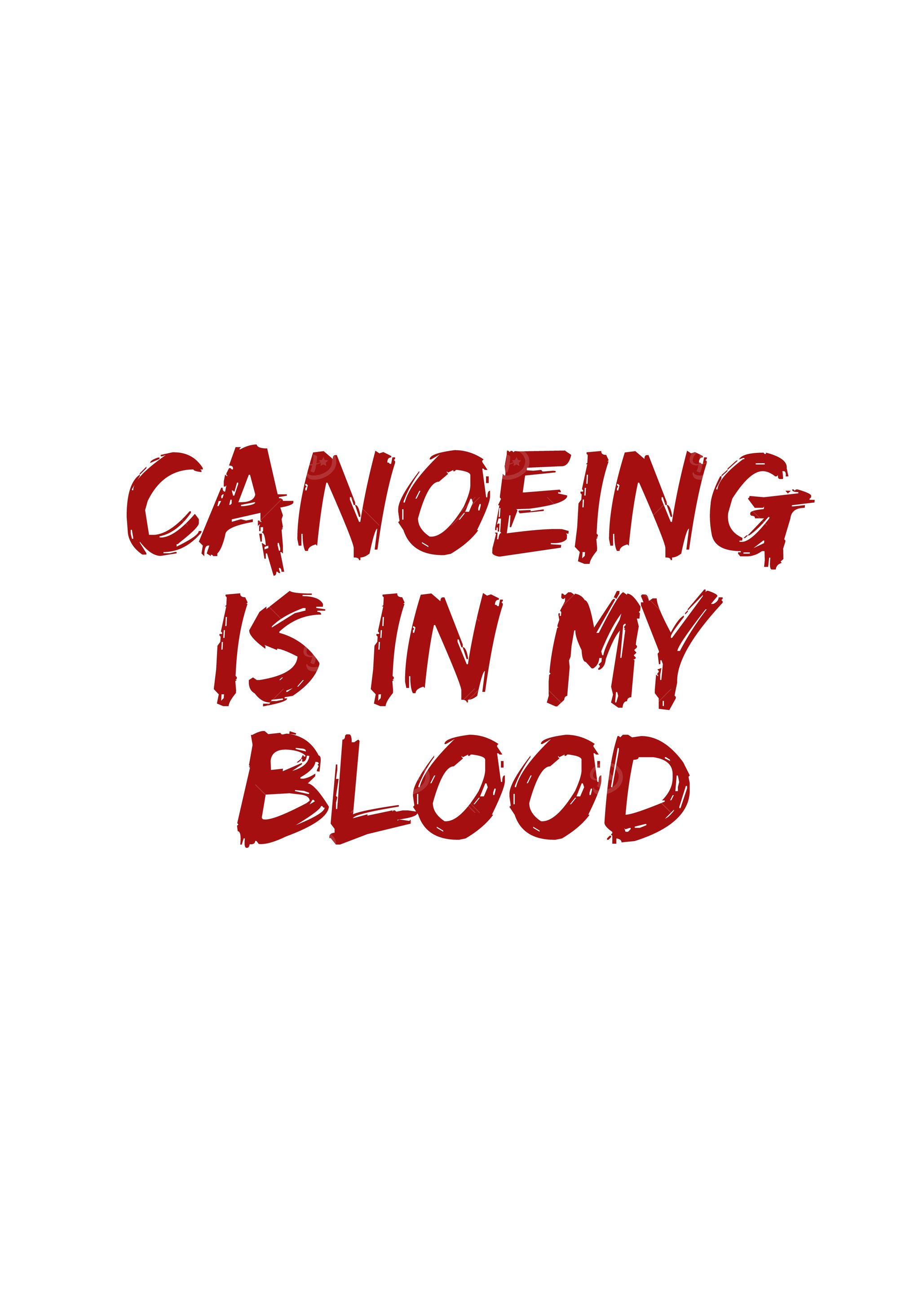 Canoeing is in my blood