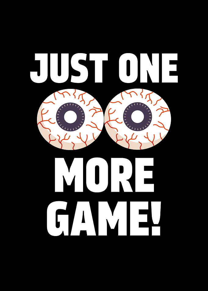 Just One More Game Gaming