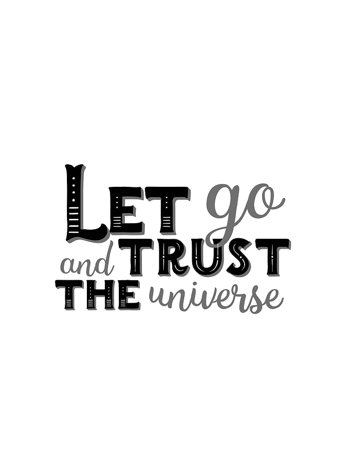 Let Go and Trust Universe