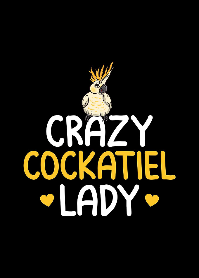 Crazy Cockatiel Lady Gifts