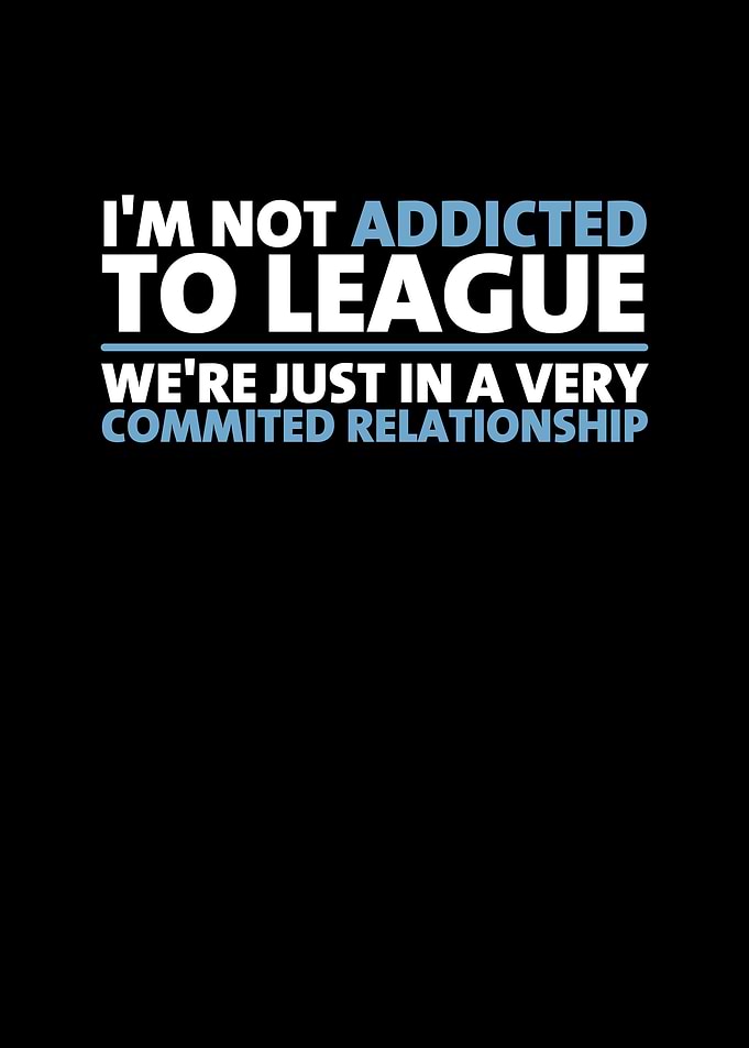 Im Not Addicted To League