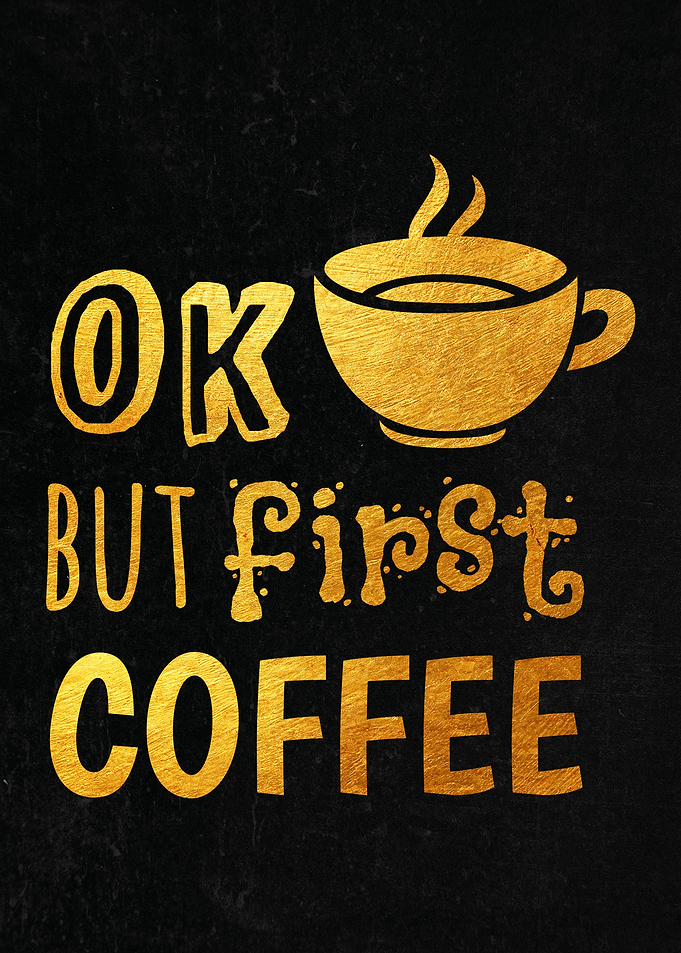 Ok but first coffee