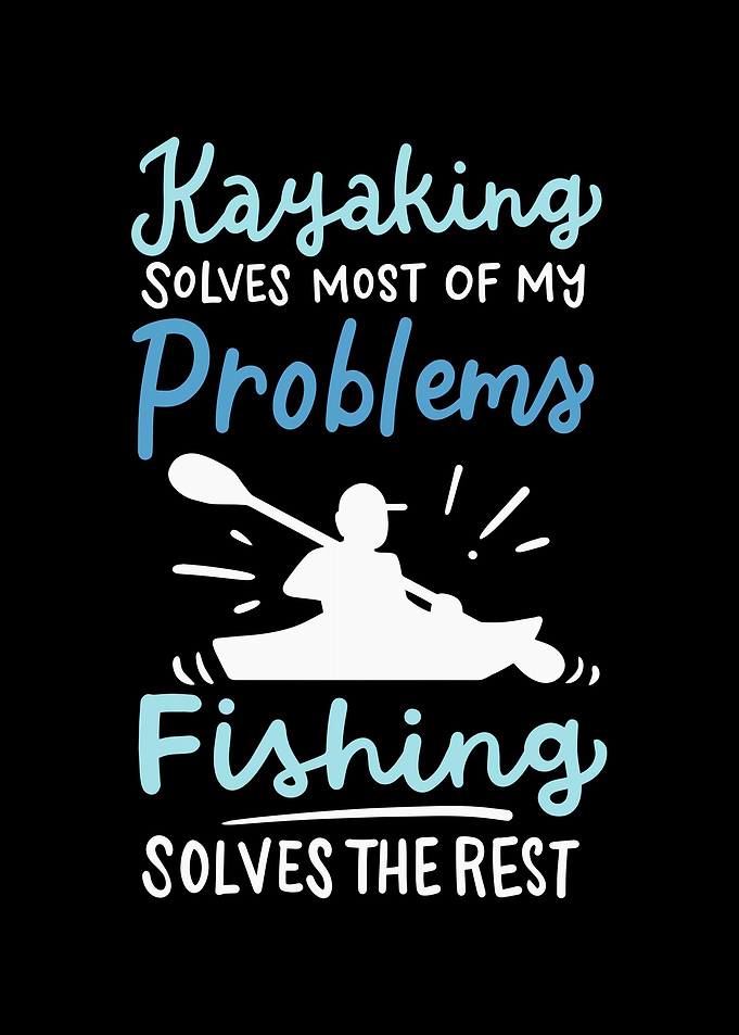 Kayaking Solves Most Of My