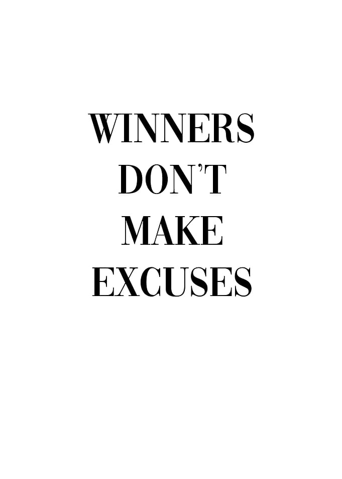 Winners dont make excuse