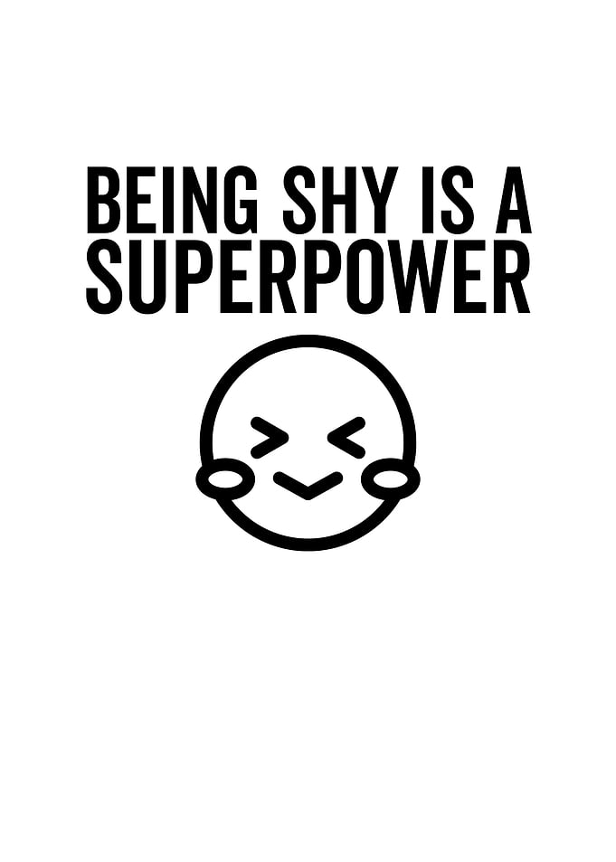 Being Shy is a Superpower