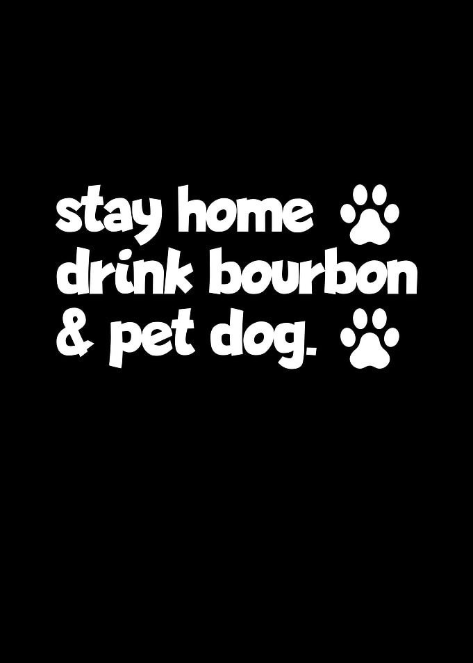 Stay Home Drink Bourbon