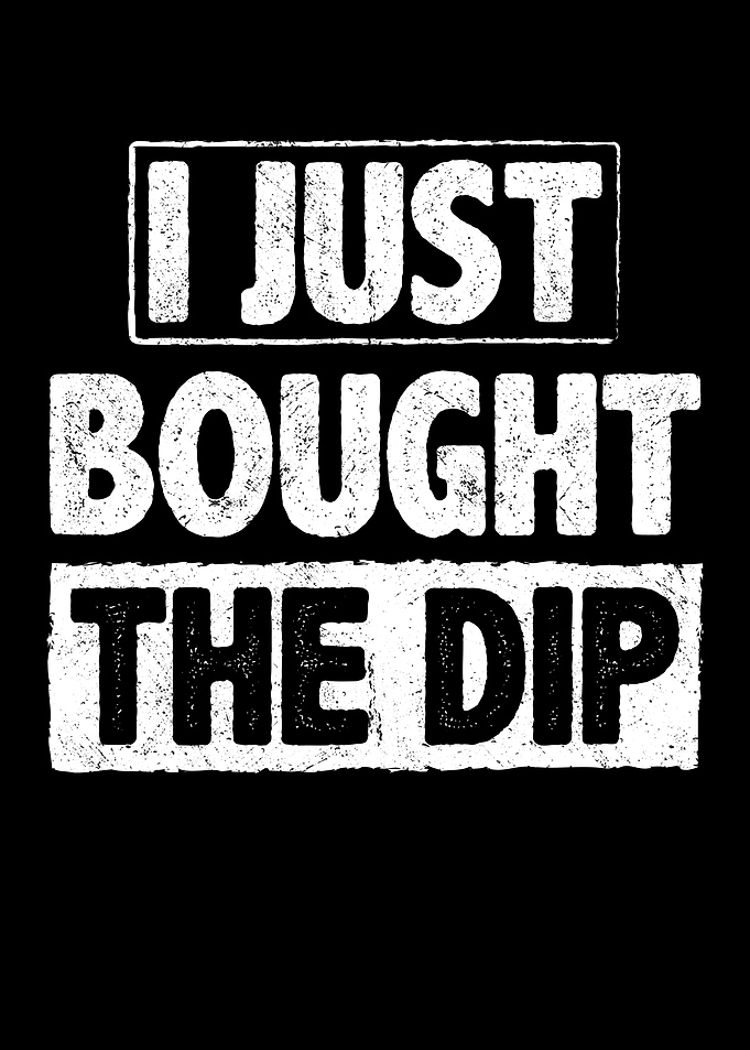 I Just Bought The Dip