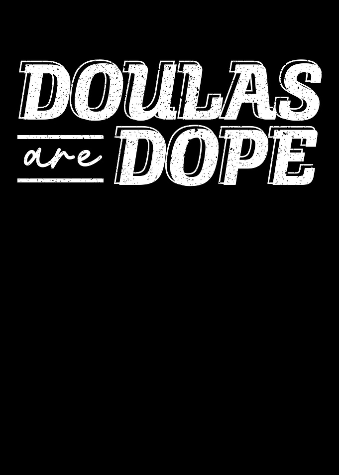 Doulas Are Dope