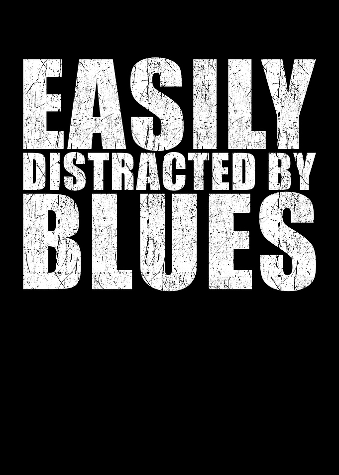 Easily distracted by Blues