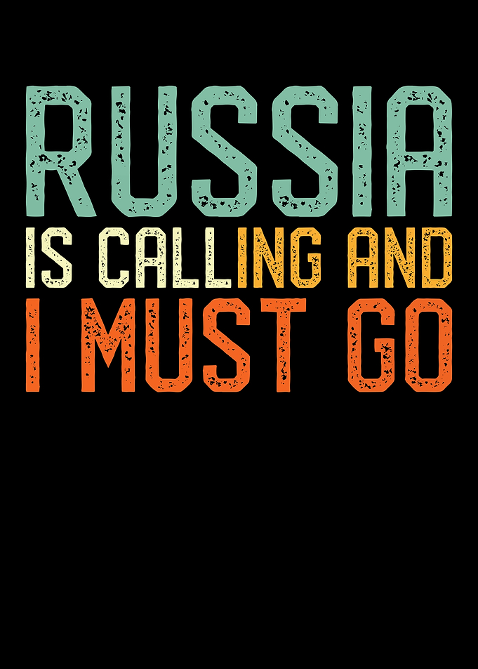 Russia Is Calling I Must