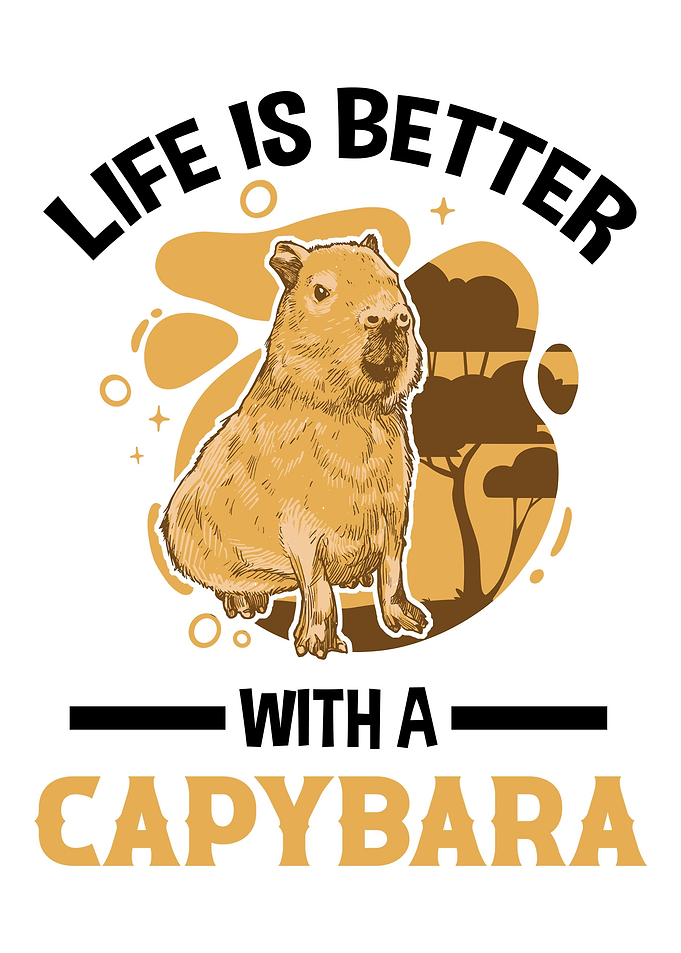 Life Is Better With A Capy