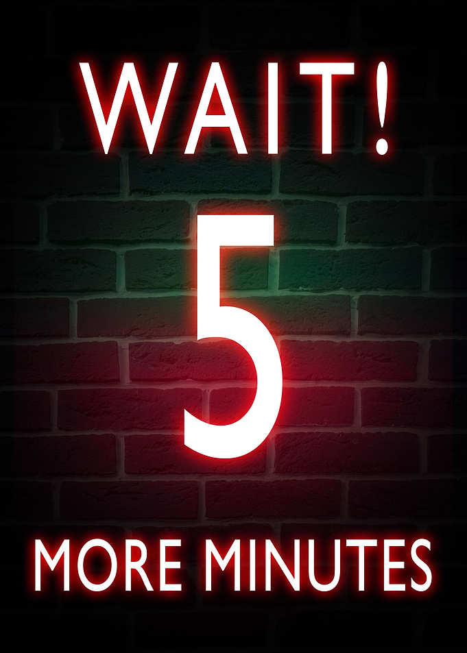 Wait Five More Minutes