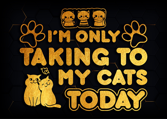 I am only taking to my cat