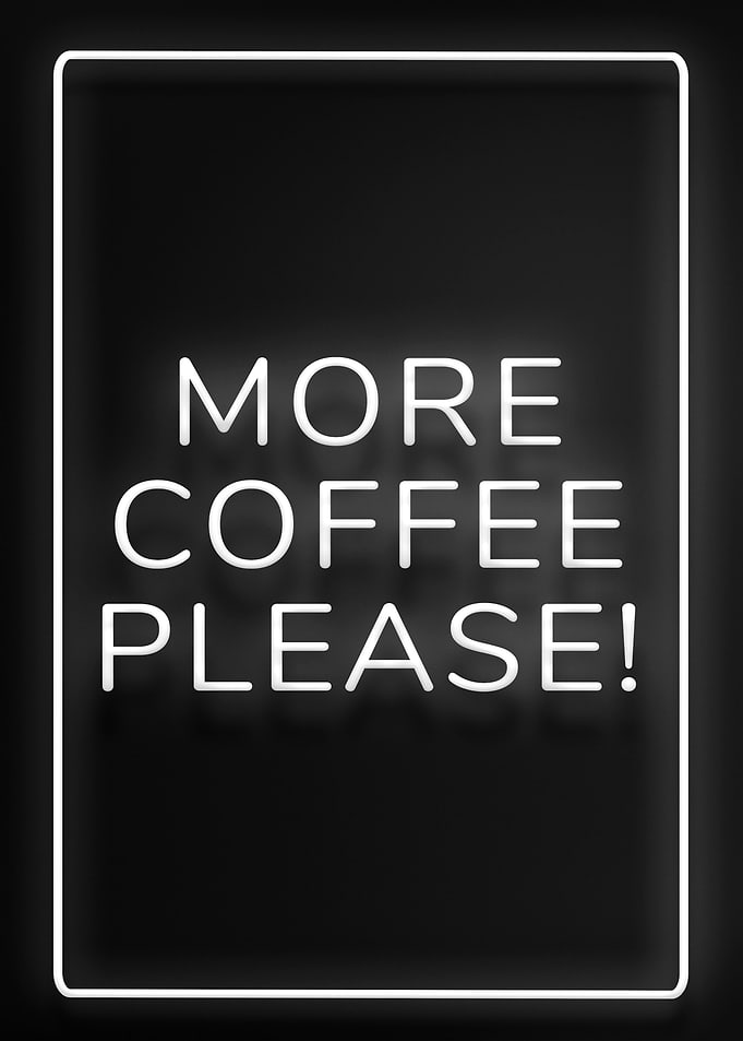 I Need More Coffee