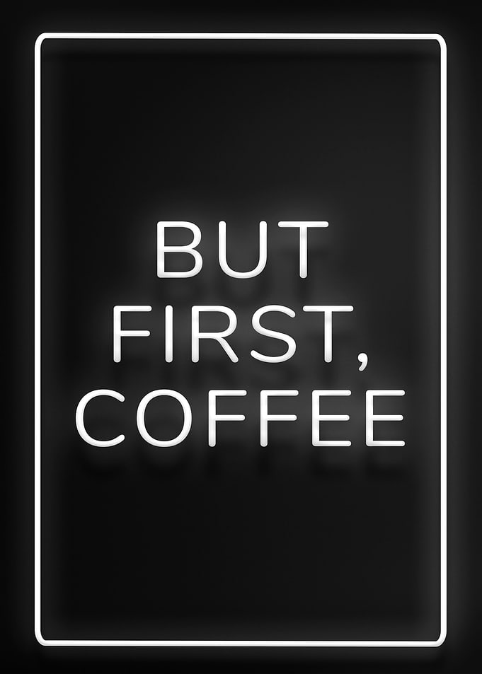 But First Coffee