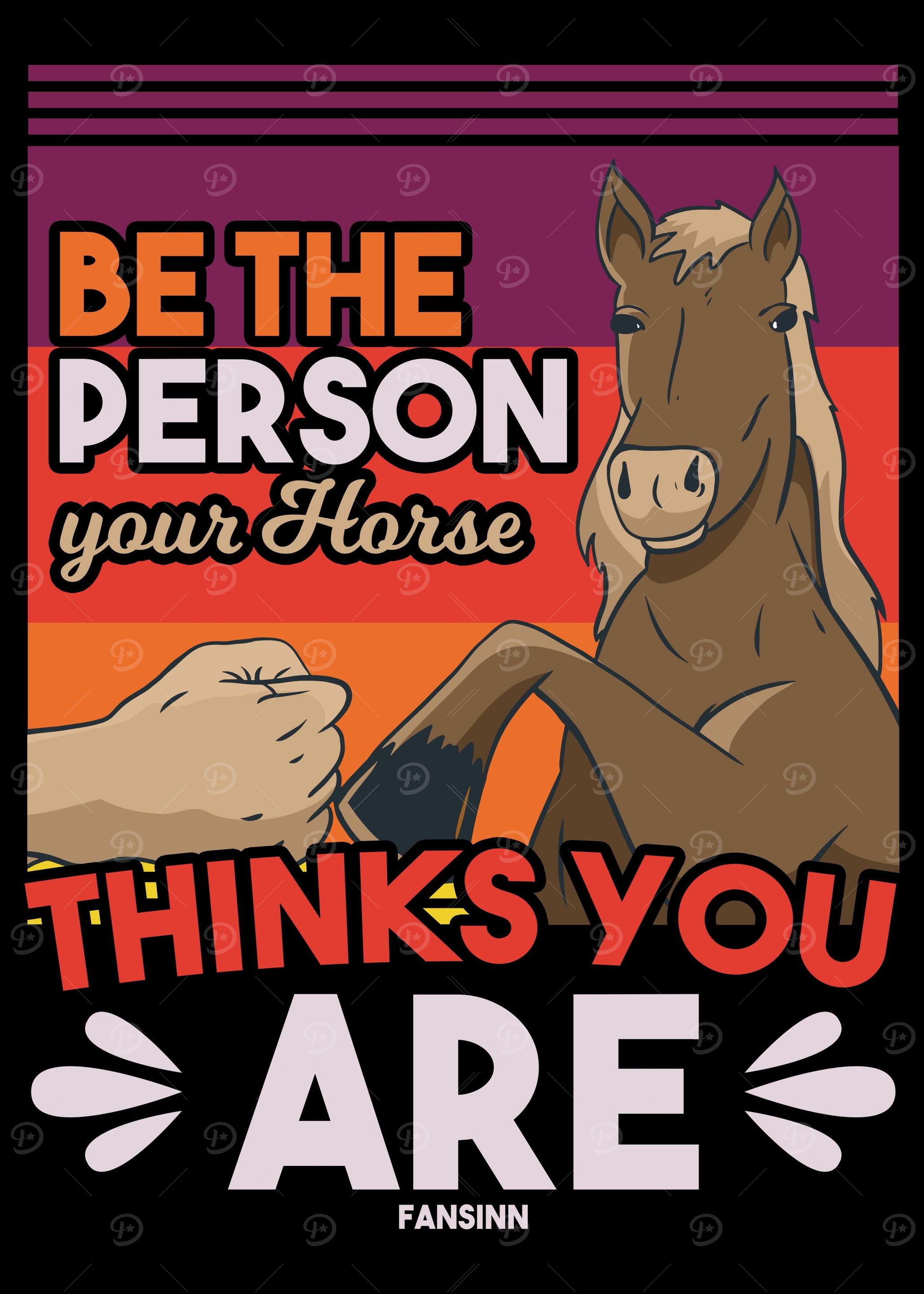Be The Person Your Horse T