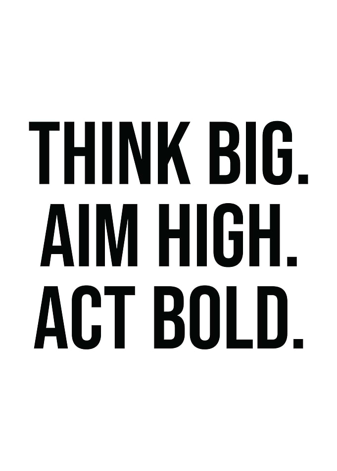 Think Big Act Bold