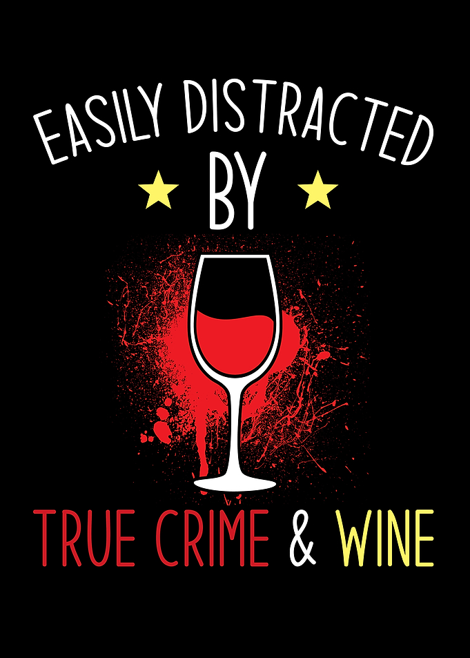 True Crime And Wine Saying