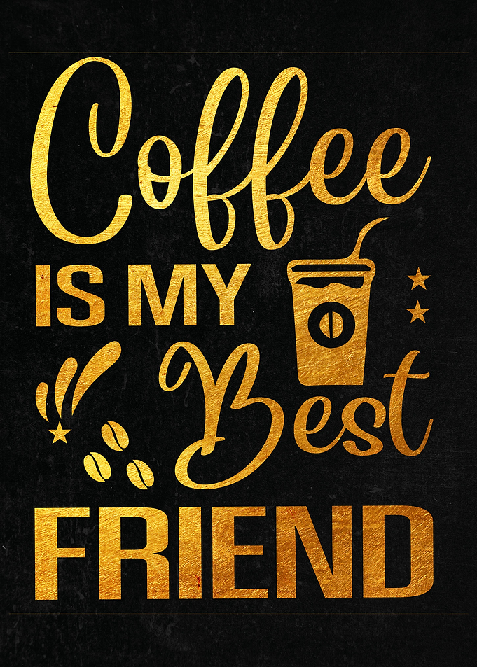 Coffee Is My Best Friend