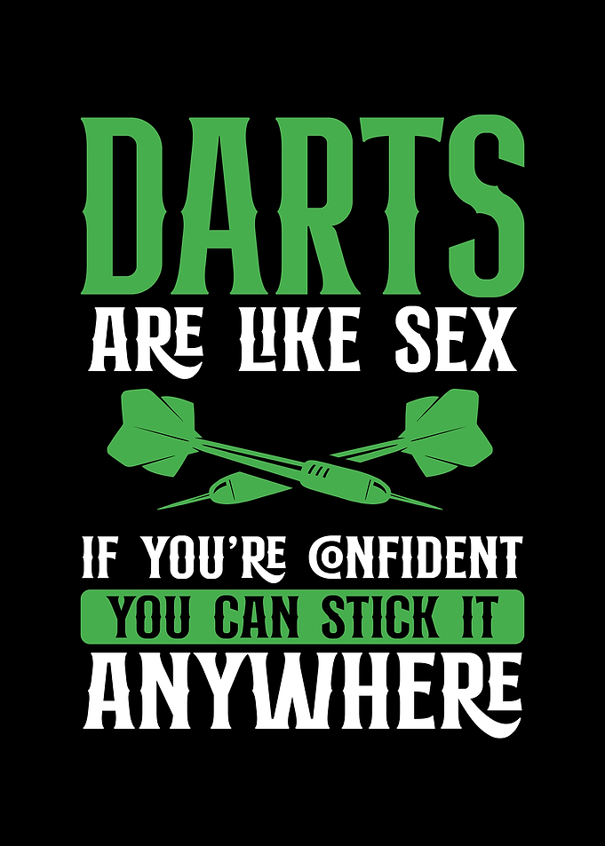 Darts are like sex