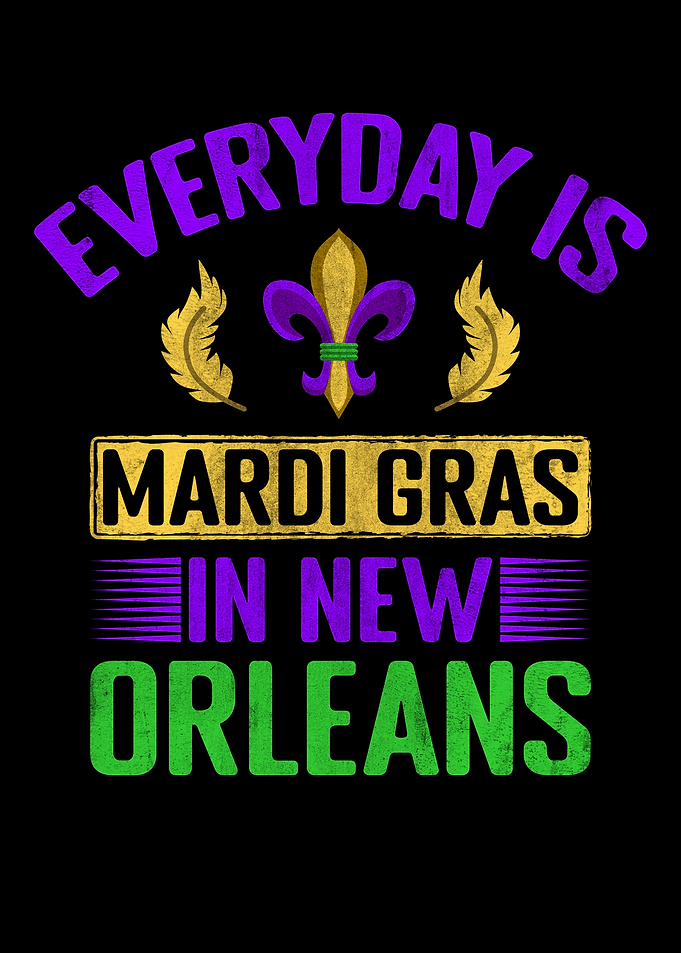 Everyday Is Mardi Gras