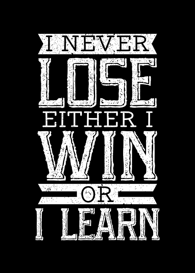 Either I Win Or I Learn