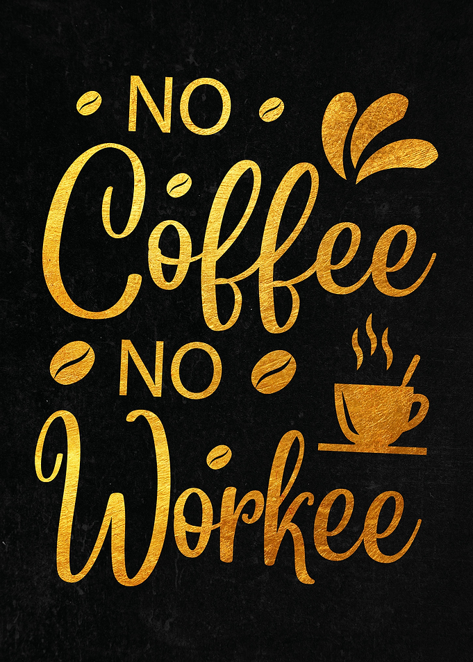 No Coffee No Workee