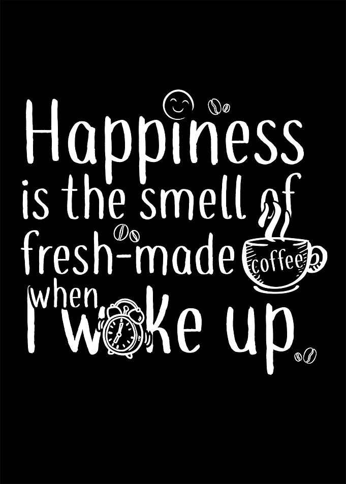 Happiness is a cup coffee