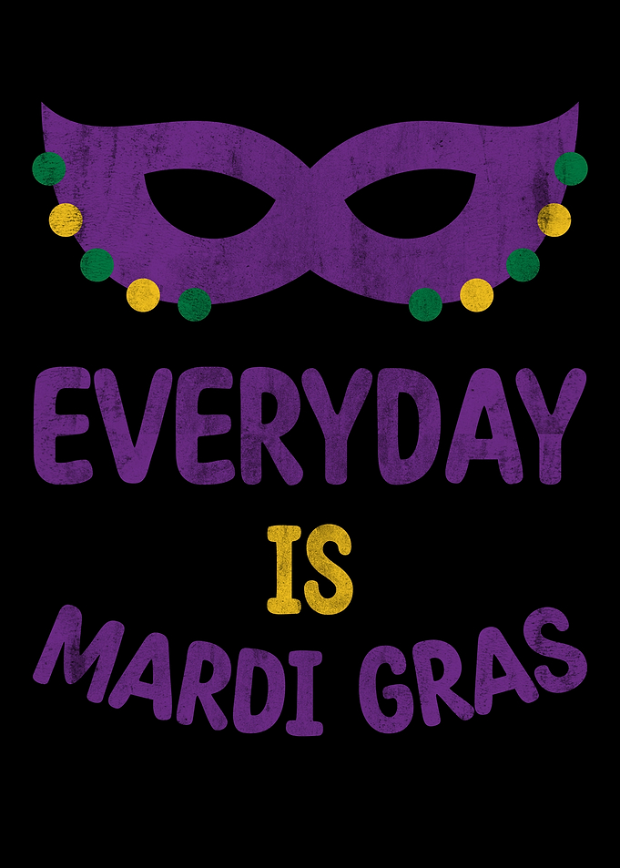 Everyday Is Mardi Gras