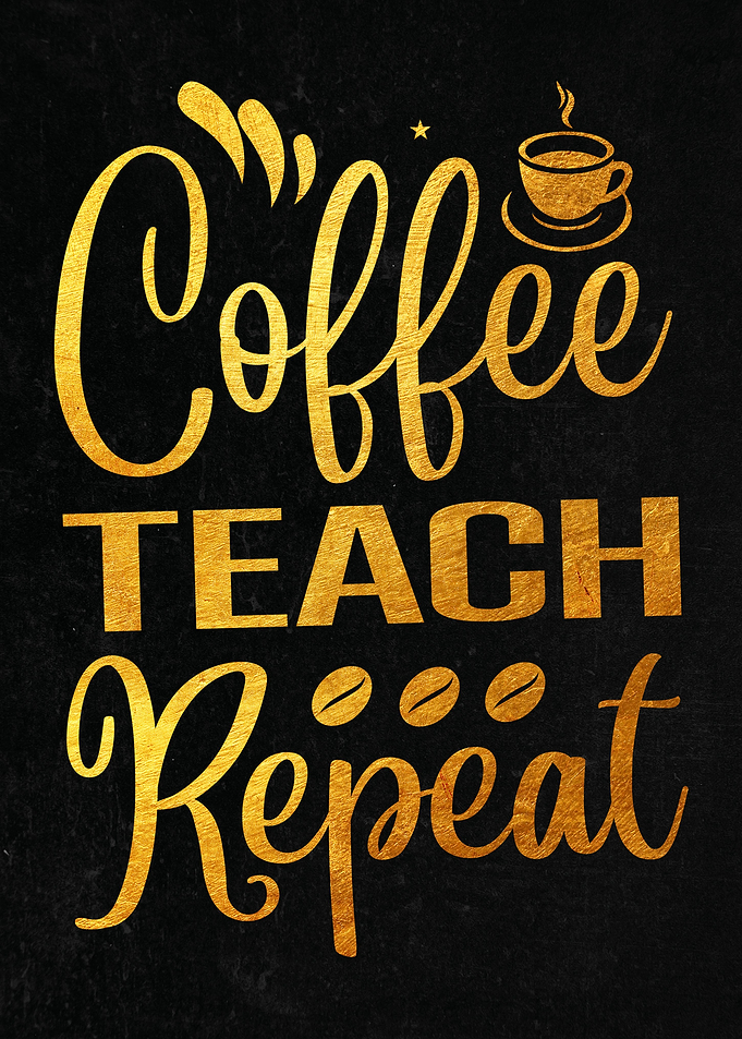 Coffee Teach Repeat