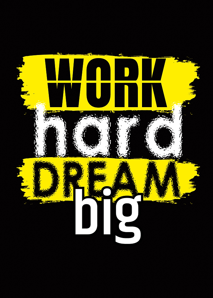 Work Hard Dream Big