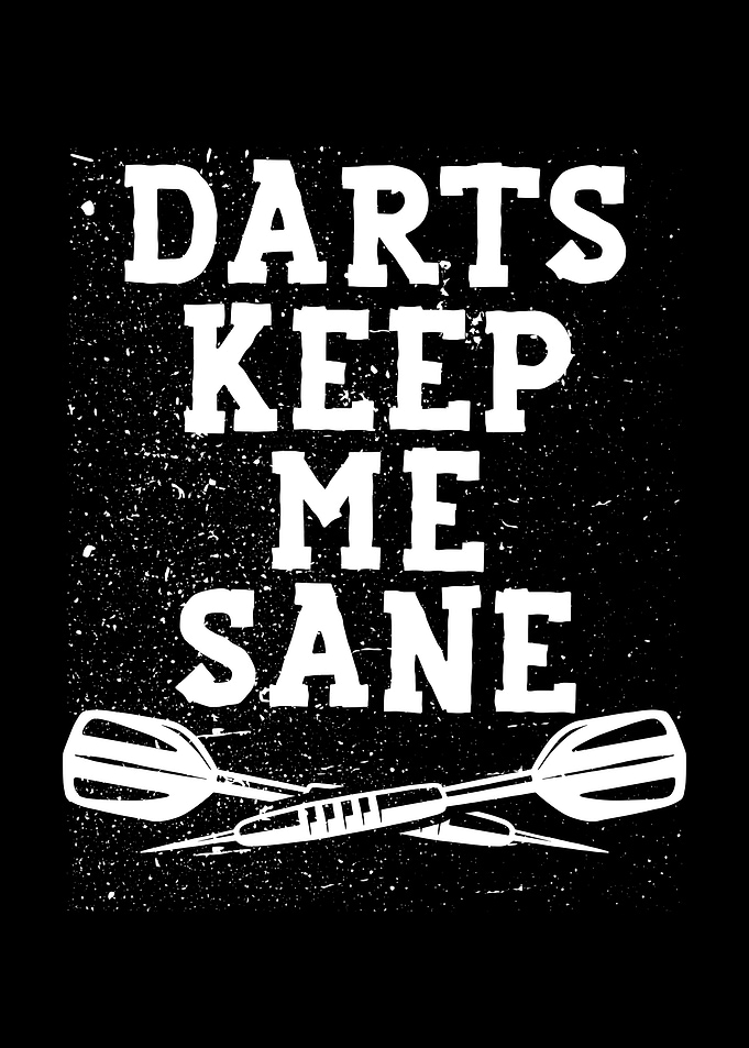 Darts keep me sane