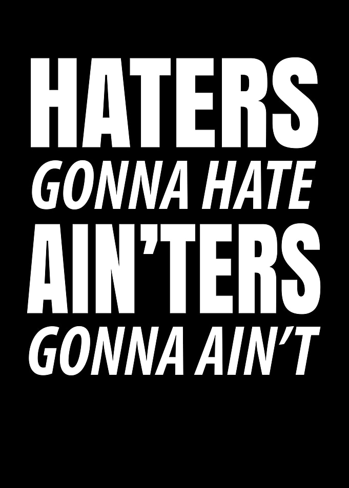 Haters Gonna Hate