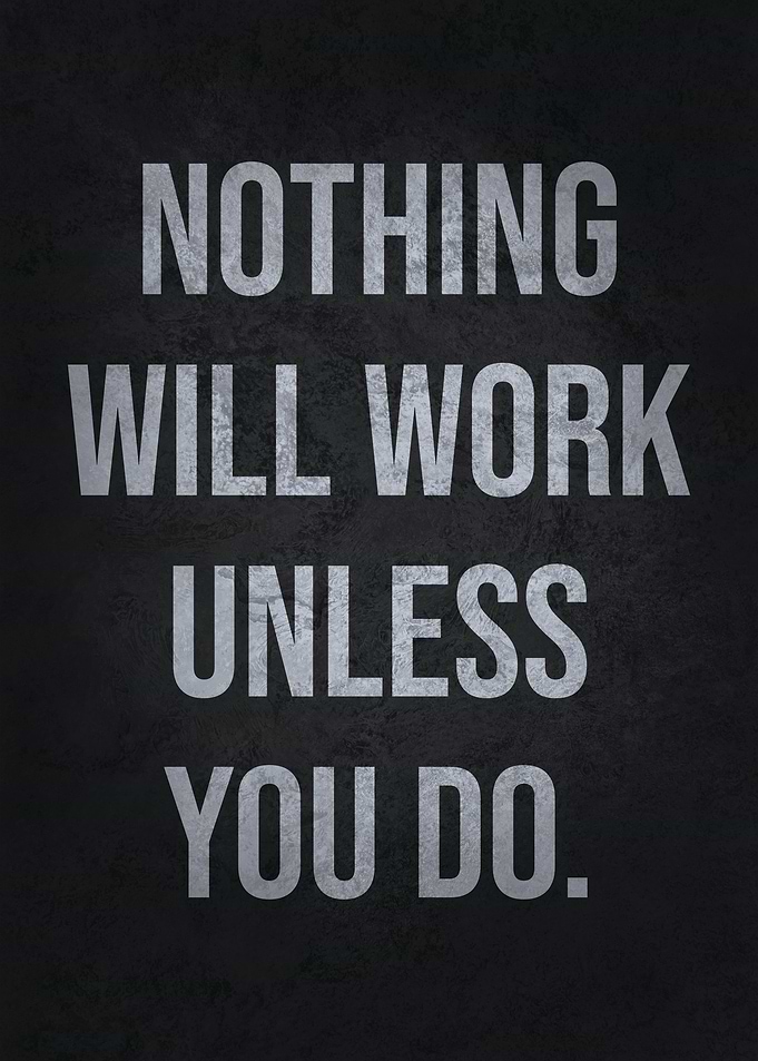 Nothing Works Unless U Do