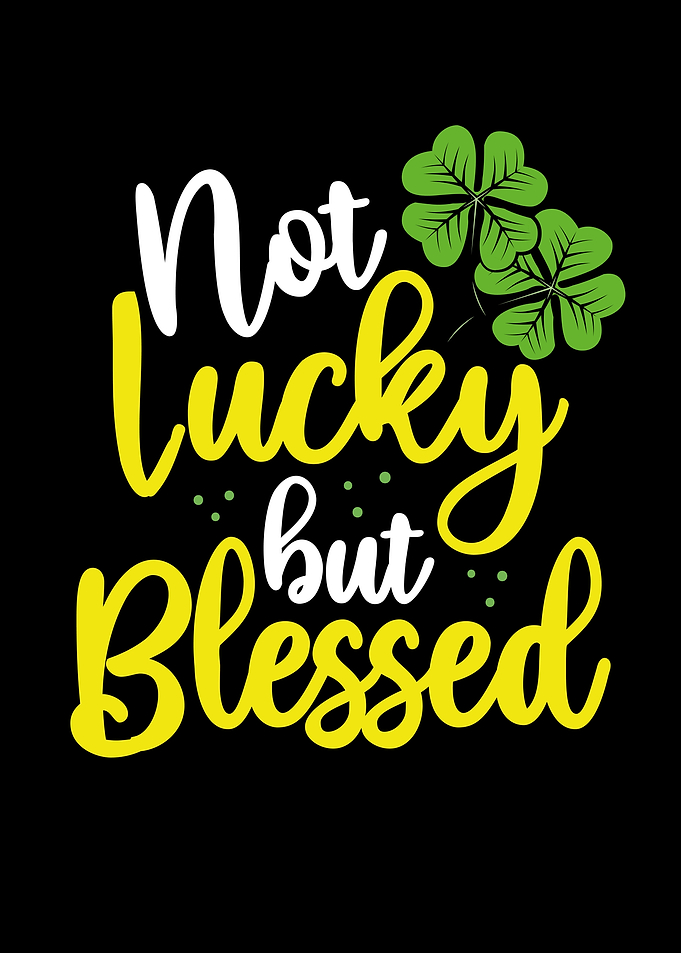 Not lucky but blessed
