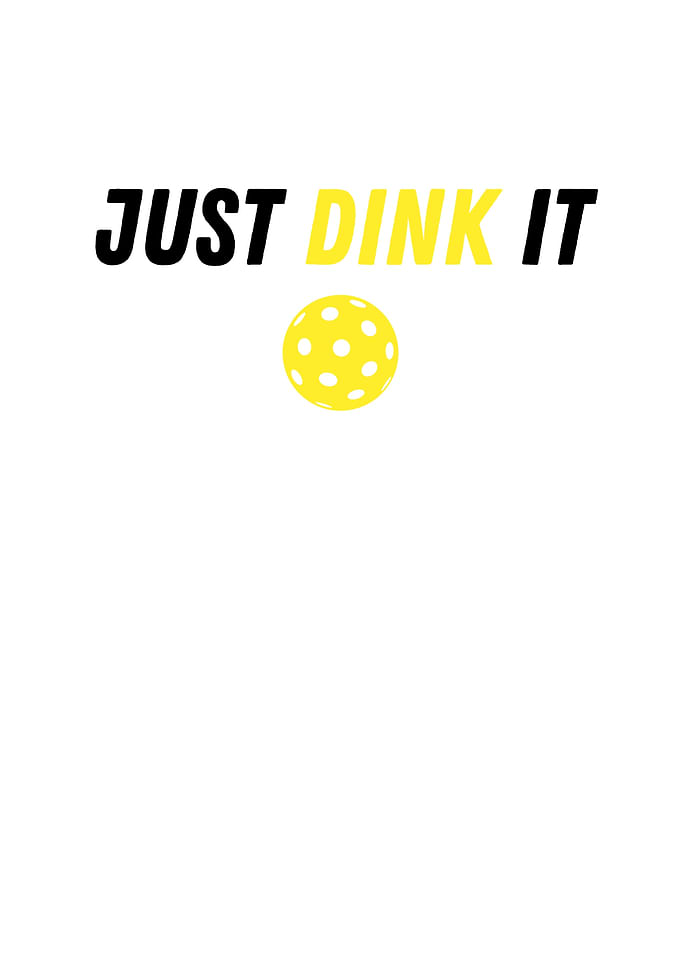 Just Dink It Pickleball