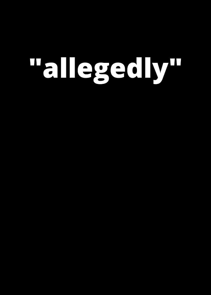 Allegedly