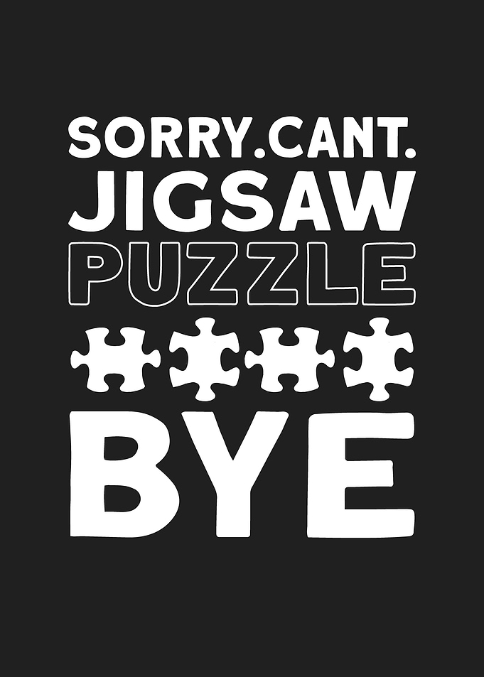 Sorry Cant Jigsaw Bye