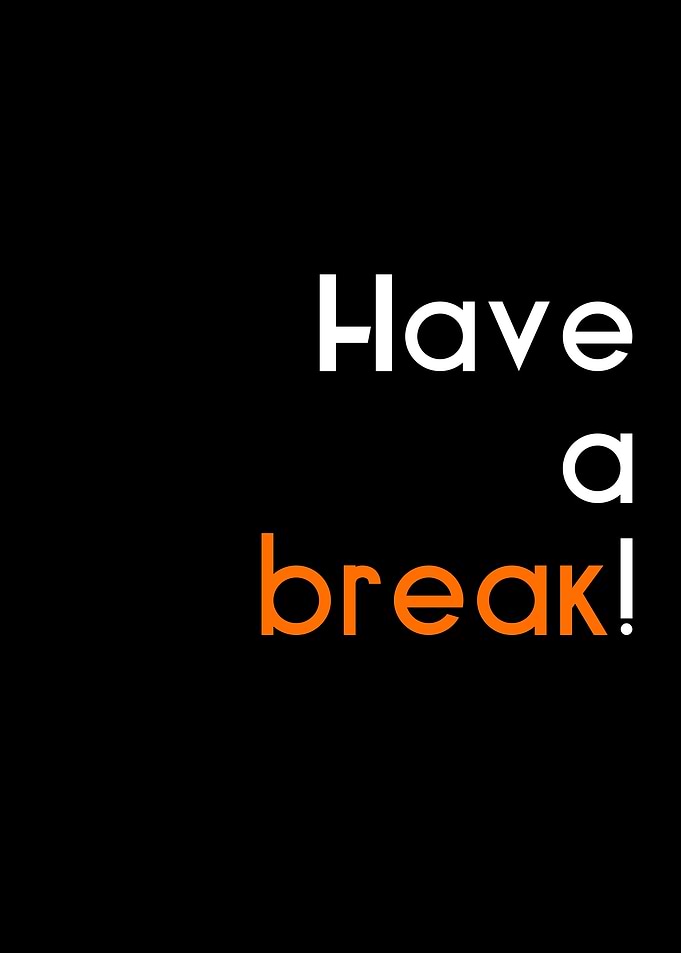 Have a break