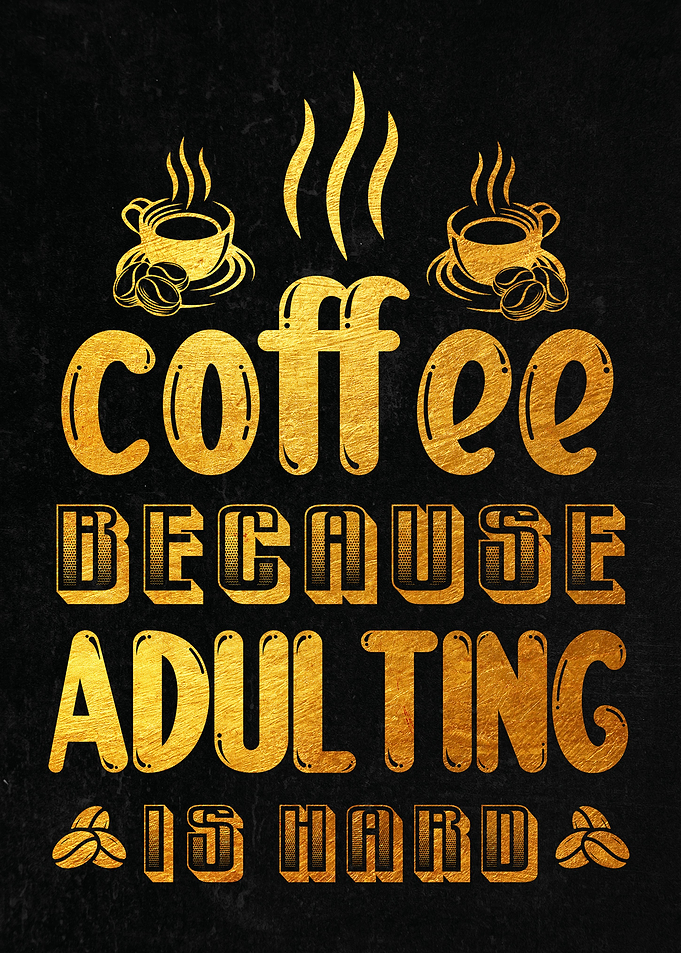 Coffee Because Adulting