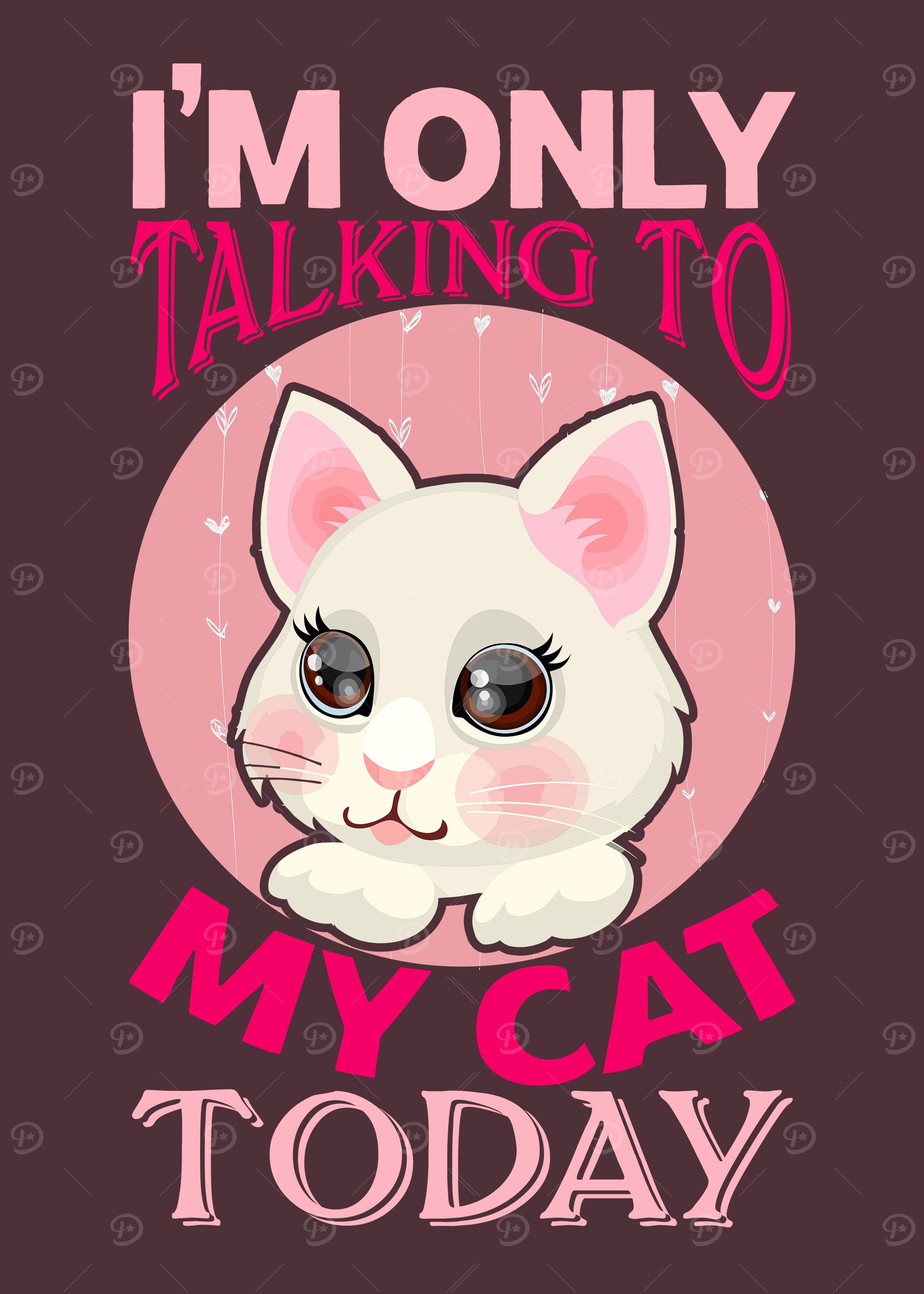 IM ONLY TALKING TO MY CAT
