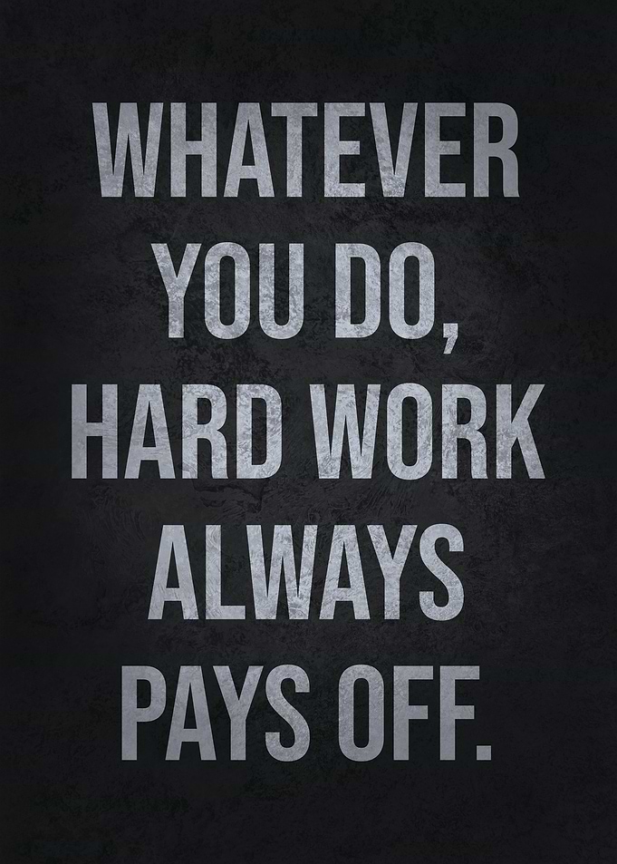 Hard Work Always Pays Off
