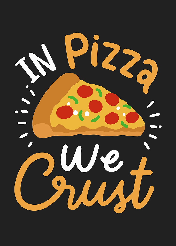 In Pizza We Crust