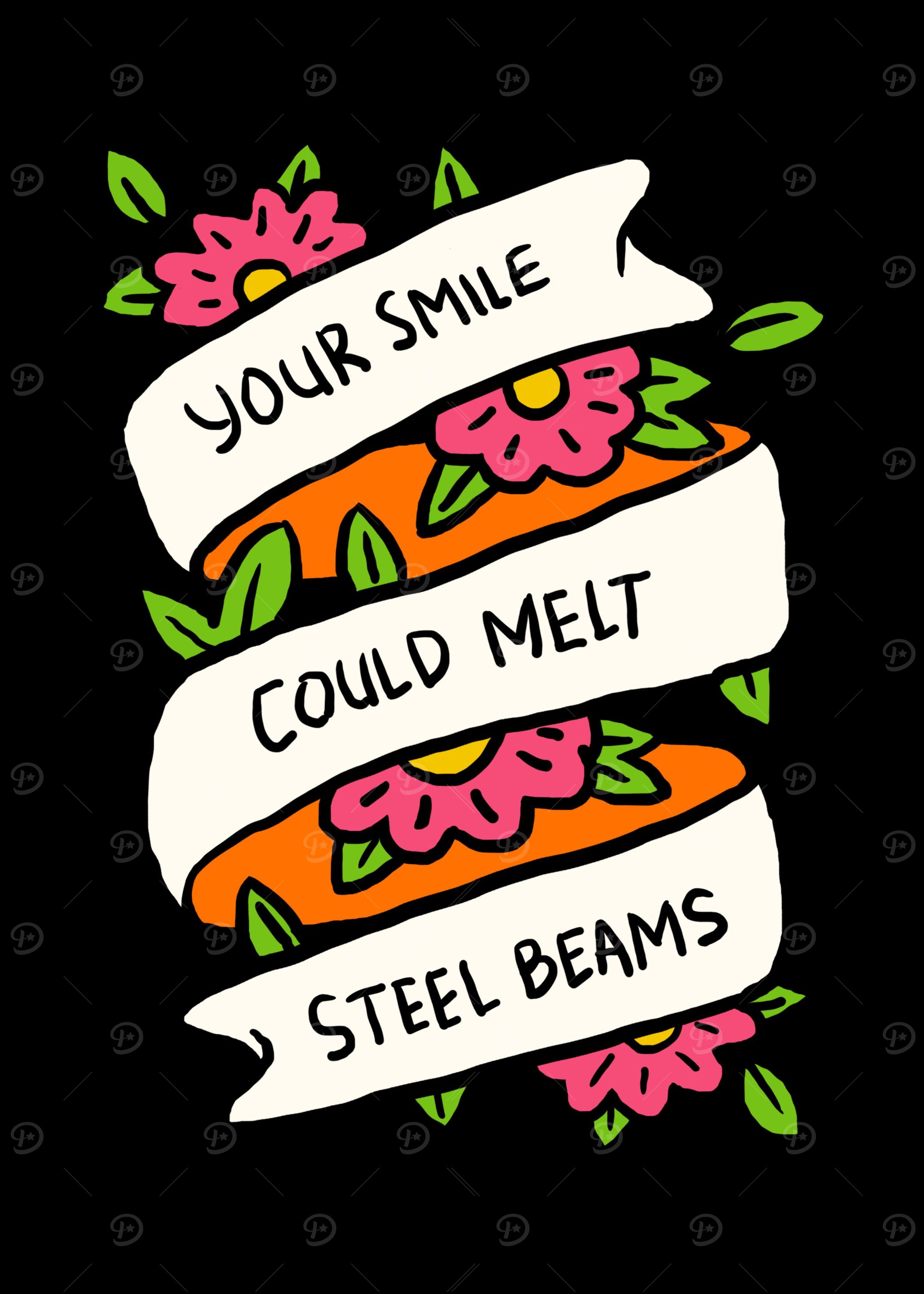 Smile Could Melt Steel