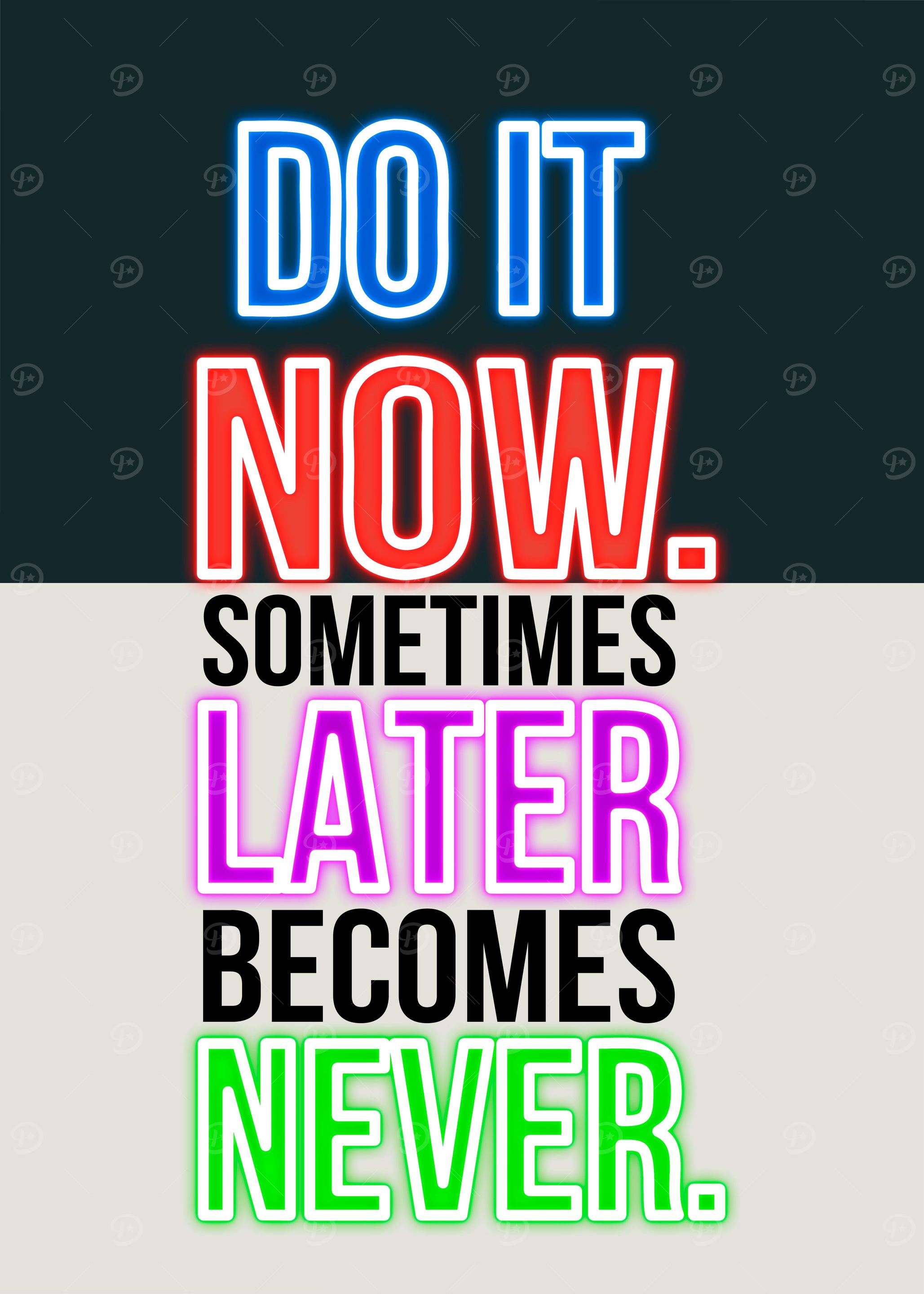 Do it now