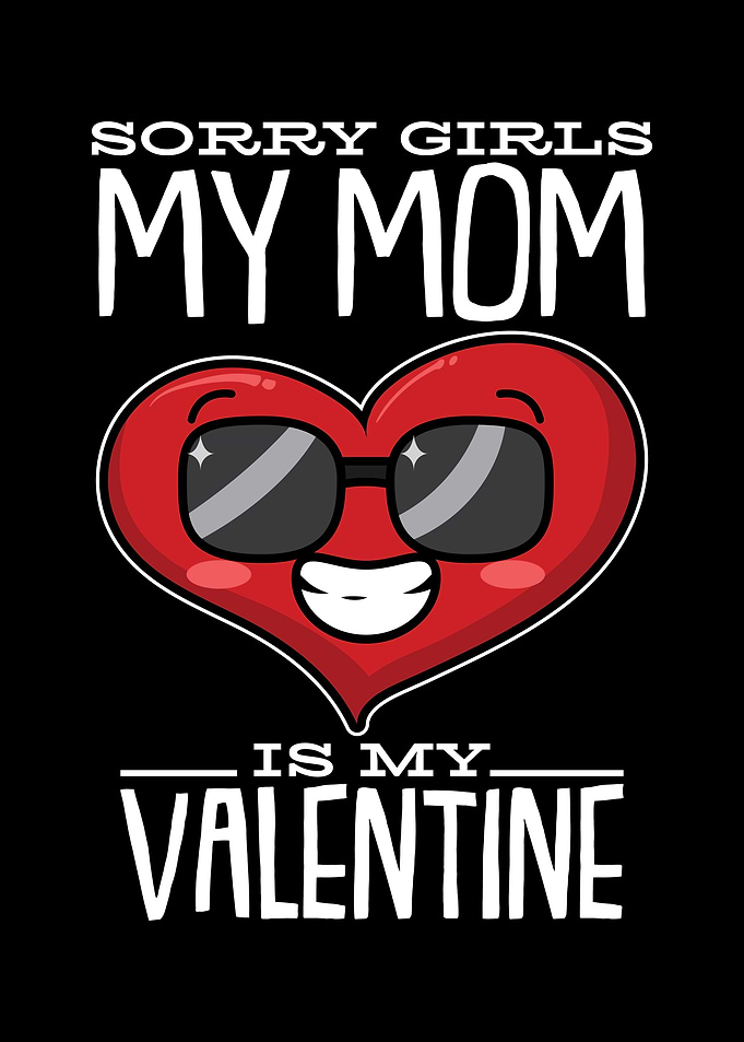 Sorry Girls My Mom is My