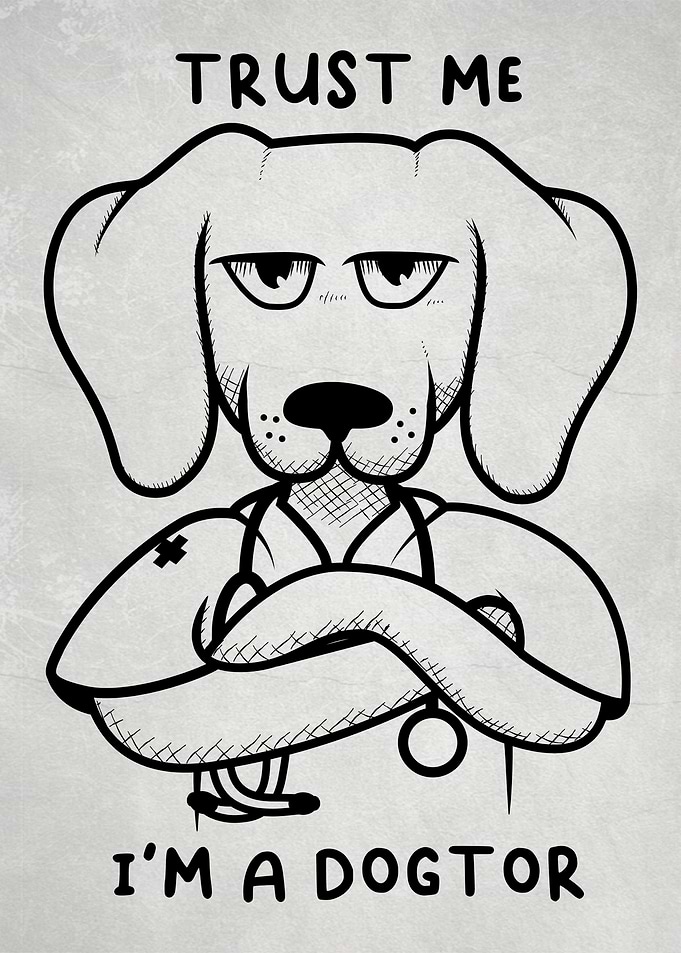 Trust me Im dogtor