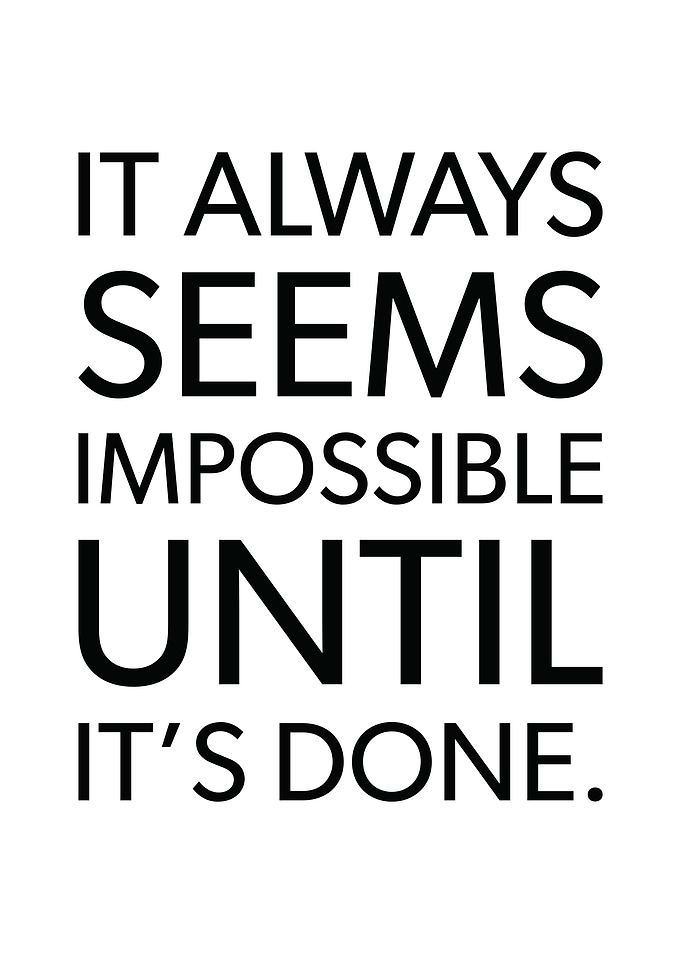 Impossible Until Its Done