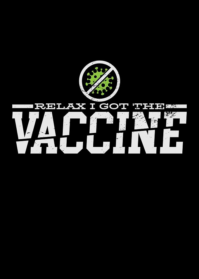Relax I Got the Vaccine